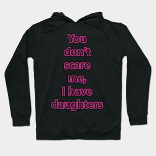 I have daughters (pink) Hoodie